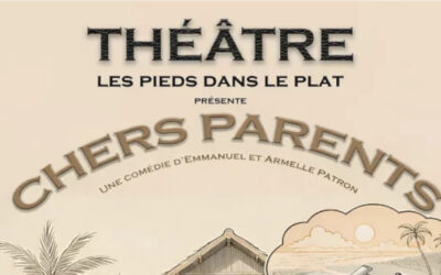 Théâtre : « Chers Parents », comédie d’Emmanuel et Armelle Patron, adaptée et jouée par la « Cie Les Pieds dans le Plat »