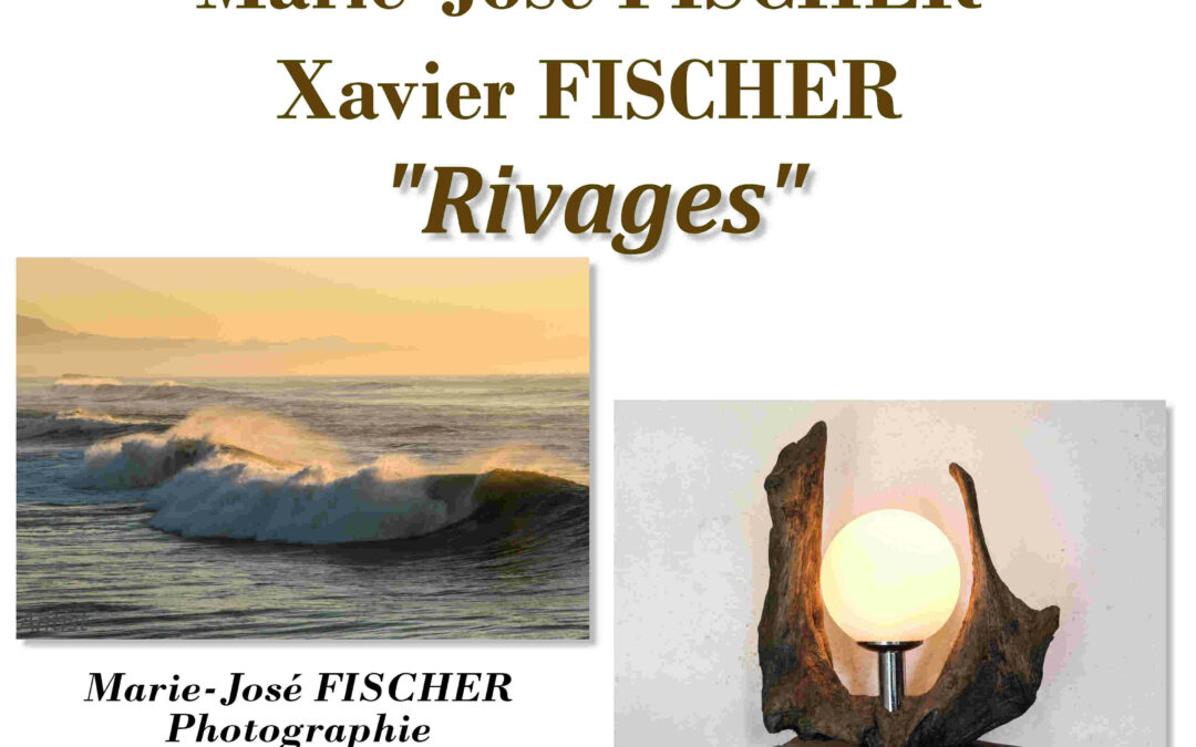 Exposition : « Rivages » par Marie José Fischer, Photographe et Xavier Fischer, bois flotté.